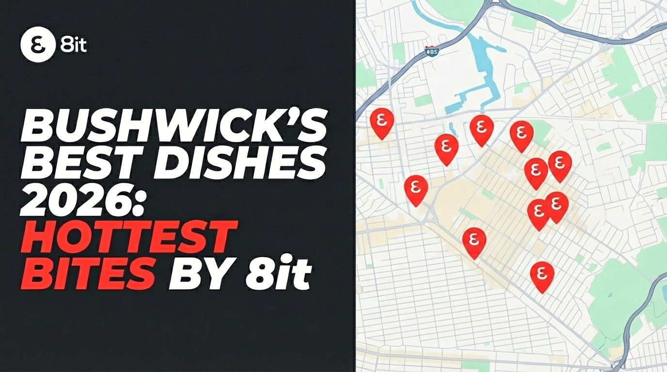 Bushwick's Best Dishes 2026: Hottest Bites by 8it