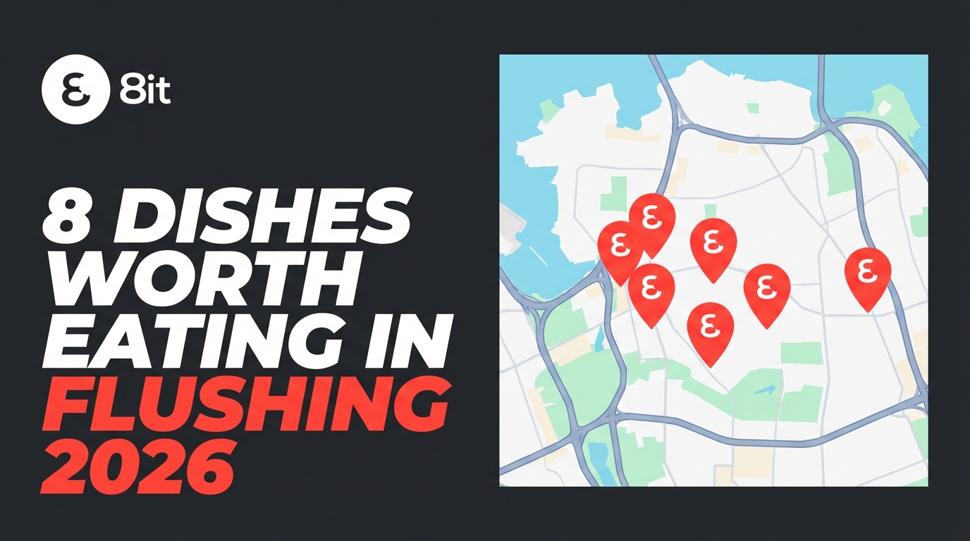 8 Dishes Worth Eating in Flushing 2026 | Curated by 8it