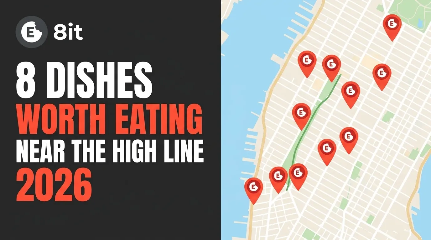 8 Dishes Worth Eating Near The High Line 2026