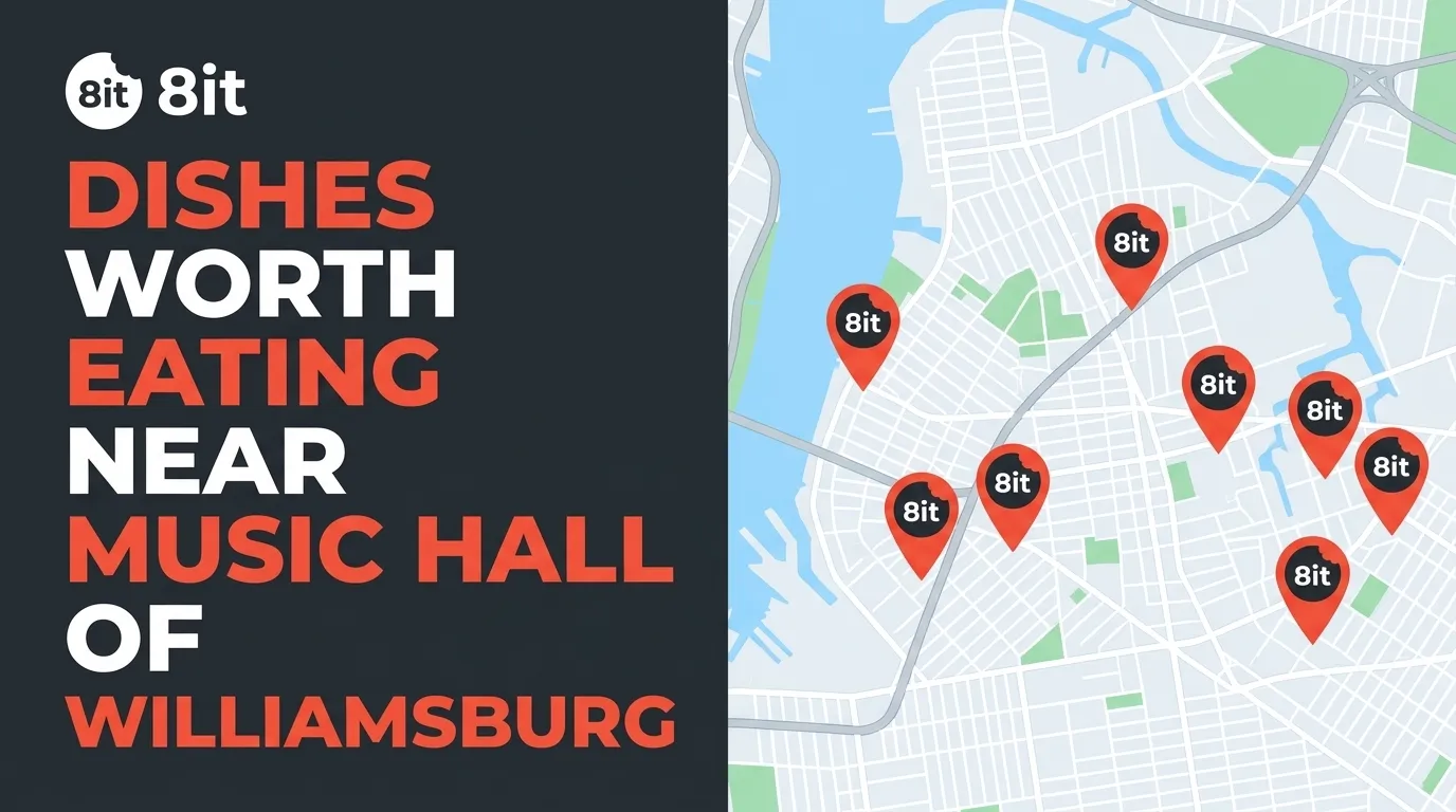 8 Dishes Worth Eating Near the Music Hall of Williamsburg
